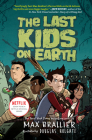 The Last Kids on Earth By Max Brallier, Douglas Holgate (Illustrator) Cover Image