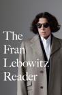 The Fran Lebowitz Reader By Fran Lebowitz Cover Image