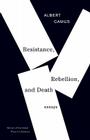 Resistance, Rebellion, and Death: Essays (Vintage International) By Albert Camus Cover Image