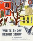 White Snow, Bright Snow: A Caldecott Award Winner By Alvin Tresselt, Roger Duvoisin (Illustrator) Cover Image