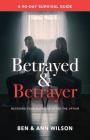 Betrayed and Betrayer: Rescuing Your Marriage After The Affair By Ben Wilson, Ann Wilson Cover Image