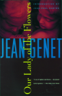 Our Lady of the Flowers (Genet) By Jean Genet, Jean-Paul Sartre (Introduction by) Cover Image