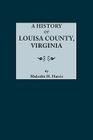 History of Louisa County, Virginia By Malcolm H. Harris Cover Image