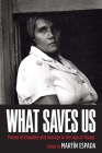 What Saves Us: Poems of Empathy and Outrage in the Age of Trump By Martín Espada (Editor), Julia Alvarez (Contributions by), Doug Anderson (Contributions by), Naomi Ayala (Contributions by), Benjamin Balthaser (Contributions by), Sean Bates (Contributions by), Jan Beatty (Contributions by), Tara Betts (Contributions by), Richard Blanco (Contributions by), Rafael Campo (Contributions by), Cyrus Cassells (Contributions by), Hayan Charara (Contributions by), Chen Chen (Contributions by), Brian Clements (Contributions by), Jim Daniels (Contributions by), Kwame Dawes (Contributions by), Chard deNiord (Contributions by), Cynthia Dewi Oka (Contributions by), Dante DiStefano (Contributions by), Kathy Engle (Contributions by), George Evans (Contributions by), Tarfia Faizullah (Contributions by), Dr. Carolyn Forché (Contributions by), Denice Frohman (Contributions by), Danielle Legros Georges (Contributions by), Aracelis Girmay (Contributions by), Ruth Goring (Contributions by), Adam Grabowski (Contributions by), Laurie Anne Guerrero (Contributions by), Sam Hamill (Contributions by), Samuel Hazo (Contributions by), Juan Felipe Herrera (Contributions by), Jane Hirshfield (Contributions by), Everett Hoagland (Contributions by), Lawrence Joseph (Contributions by), Yusef Komunyakaa (Contributions by), Dorianne Laux (Contributions by), Paul Mariani (Contributions by), Demetria Martínez (Contributions by), Paul Martínez Pompa (Contributions by), Julio Marzán (Contributions by), Maria Mazziotti Gillan (Contributions by), Marty McConnell (Contributions by), Leslie McGrath (Contributions by), Richard Michelson (Contributions by), E. Ethelbert Miller (Contributions by), Kamilah Aisha Moon (Contributions by), David Mura (Contributions by), John Murillo (Contributions by), Maria Nazos (Contributions by), Marilyn Nelson (Contributions by), Naomi Shihab Nye (Contributions by), Alicia Suskin Ostriker (Contributions by), Willie Perdomo (Contributions by), Emmy Peréz (Contributions by), Marge Piercy (Contributions by), Sasha Pimentel (Contributions by), Robert Pinsky (Contributions by), Gabriel Ramírez (Contributions by), Luivette Resto (Contributions by), Peggy Robles-Alvarado (Contributions by), Luis  J. Rodríguez (Contributions by), William Pitt Root (Contributions by), Patrick Rosal (Contributions by), Joseph Ross (Contributions by), Nicholas Samaras (Contributions by), Ruth Irupé Sanabria (Contributions by), Lauren Schmidt (Contributions by), Tim Seibles (Contributions by), Katherine DiBella Seluja (Contributions by), Don Share (Contributions by), Patricia Smith (Contributions by), Gary Soto (Contributions by), Mark Turcotte (Contributions by), Brian Turner (Contributions by), Chase Twichell (Contributions by), Pamela Uschuk (Contributions by), Elisabet Velasquez (Contributions by), Richard Villar (Contributions by), Ocean Vuong (Contributions by), George Wallace (Contributions by), Afaa M. Weaver (Contributions by), Eleanor Wilner (Contributions by), Daisy Zamora (Contributions by), Danez Smith (Contributions by), Elizabeth Alexander (Contributions by), Marcelo Hernández Castillo (Contributions by), Brenda Marie Osbey (Contributions by), Donald Hall (Contributions by), Bruce Weigl (Contributions by), Ricardo Alberto Maldonado (Contributions by), torrin a. greathouse (Contributions by), Adrian Louis (Contributions by) Cover Image