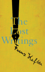The Lost Writings By Franz Kafka, Reiner Stach (Editor), Michael Hofmann (Translated by) Cover Image