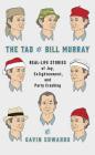 The Tao of Bill Murray: Real-Life Stories of Joy, Enlightenment, and Party Crashing By Gavin Edwards, R. Sikoryak Cover Image