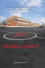 The Bully Society: School Shootings and the Crisis of Bullying in America's Schools (Intersections #6) By Jessie Klein Cover Image
