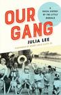 Our Gang: A Racial History of The Little Rascals By Julia Lee Cover Image
