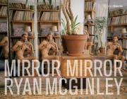 Ryan McGinley: Mirror Mirror By Ryan McGinley, Ariana Reines Cover Image