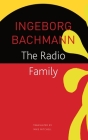 The Radio Family (The Seagull Library of German Literature) By Ingeborg Bachmann, Mike Mitchell (Translated by), Joseph McVeigh (Afterword by) Cover Image