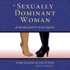 The Sexually Dominant Woman: An Illustrated Guide for Nervous Beginners By Janet W. Hardy Cover Image