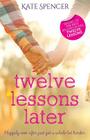 Twelve Lessons Later By Kate Spencer Cover Image