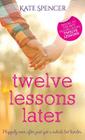 Twelve Lessons Later By Kate Spencer Cover Image