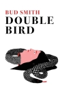 Double Bird By Bud Smith Cover Image