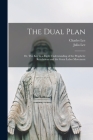 The Dual Plan: or, The Key to a Right Understanding of the Prophetic Revelations and the Great Labor Movement By Charles Lee, Julia Lee Cover Image