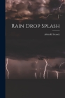 Rain Drop Splash By Alvin R. Tresselt Cover Image