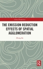 The Emission Reduction Effects of Spatial Agglomeration (China Perspectives) By Zhang Ke, Ling Ma (Other) Cover Image
