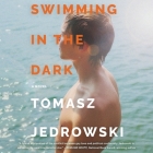 Swimming in the Dark By Tomasz Jedrowski, Will M. Watt (Read by) Cover Image