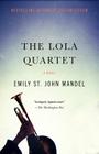 The Lola Quartet: A Suspense Thriller By Emily St. John Mandel Cover Image