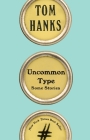 Uncommon Type: Some Stories By Tom Hanks Cover Image