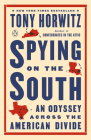 Spying on the South: An Odyssey Across the American Divide By Tony Horwitz Cover Image
