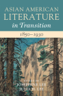 Asian American Literature in Transition, 1850-1930: Volume 1 By Josephine Lee (Editor), Julia H. Lee (Editor) Cover Image