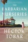 The Barbarian Nurseries: A Novel By Héctor Tobar, Reyna Grande (Contributions by) Cover Image