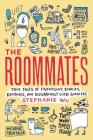 The Roommates: True Tales of Friendship, Rivalry, Romance, and Disturbingly Close Quarters (Picador True Tales) By Stephanie Wu, Hanya Yanagihara (Series edited by) Cover Image