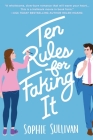 Ten Rules for Faking It By Sophie Sullivan Cover Image