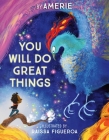 You Will Do Great Things By Amerie, Raissa Figueroa (Illustrator) Cover Image