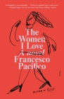 The Women I Love: A Novel By Francesco Pacifico, Elizabeth Harris (Translated by) Cover Image