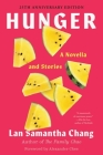 Hunger: A Novella and Stories By Lan Samantha Chang, Alexander Chee (Foreword by) Cover Image