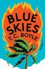 Blue Skies: A Novel By T. C. Boyle Cover Image