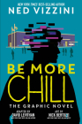 Be More Chill: The Graphic Novel By Ned Vizzini, David Levithan, Nick Bertozzi (Illustrator) Cover Image