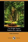 The Single Hound: Poems of a Lifetime (Dodo Press) By Emily Dickinson, Martha Dickinson Bianchi (Editor) Cover Image