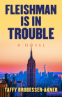 Fleishman Is in Trouble By Taffy Brodesser-Akner Cover Image