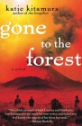 Gone to the Forest: A Novel By Katie Kitamura Cover Image