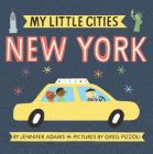 My Little Cities: New York: (Travel Books for Toddlers, City Board Books) By Jennifer Adams, Greg Pizzoli (Illustrator) Cover Image