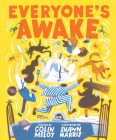 Everyone's Awake: (Read-Aloud Bedtime Book, Goodnight Book for Kids) By Colin Meloy, Shawn Harris (Illustrator) Cover Image