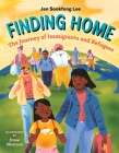 Finding Home: The Journey of Immigrants and Refugees By Jen Sookfong Lee, Drew Shannon (Illustrator) Cover Image