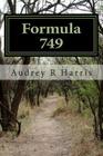 Formula 749 By Audrey R. Harris Cover Image