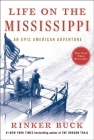 Life on the Mississippi: An Epic American Adventure By Rinker Buck Cover Image