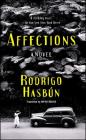 Affections: A Novel By Rodrigo Hasbún, Sophie Hughes (Translated by) Cover Image