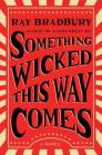 Something Wicked This Way Comes: A Novel By Ray Bradbury Cover Image