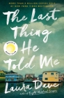 The Last Thing He Told Me: A Novel By Laura Dave Cover Image