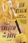 Vacuum in the Dark: A Novel By Jen Beagin Cover Image