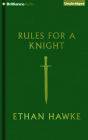 Rules for a Knight By Ethan Hawke, Alessandro Nivola (Read by) Cover Image