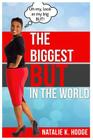 The Biggest BUT in the World By Natalie K. Hodge Cover Image