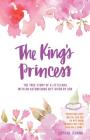 The King's Princess: The true story of a little girl with an astonishing gift given by God By Sophia Chang Cover Image