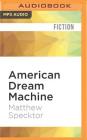 American Dream Machine By Matthew Specktor, John McLain (Read by) Cover Image